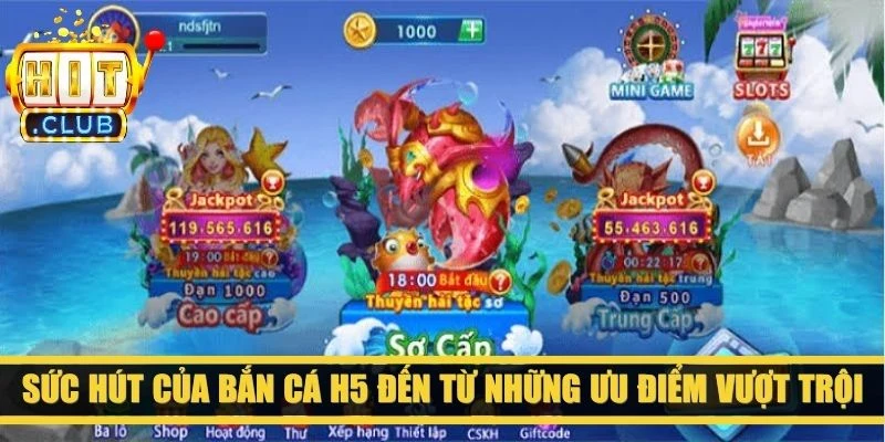 Sức hút của bắn cá H5 đến từ những ưu điểm vượt trội 