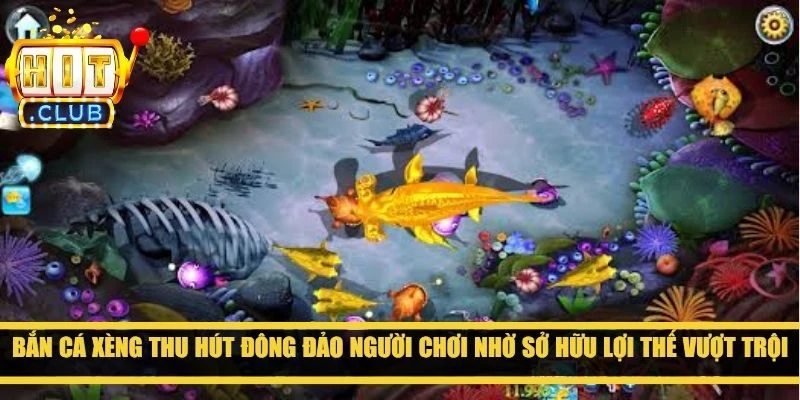 Bắn cá Xèng thu hút đông đảo người chơi nhờ sở hữu lợi thế vượt trội 