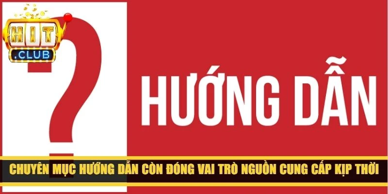 Chuyên mục hướng dẫn còn đóng vai trò nguồn cung cấp kịp thời