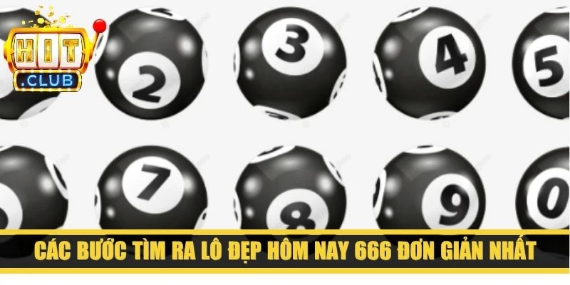 Các bước tìm ra lô đẹp hôm nay 666 đơn giản nhất