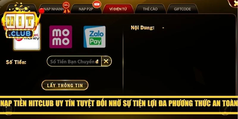 Nạp tiền HitClub uy tín tuyệt đối nhờ sự tiện lợi đa phương thức an toàn