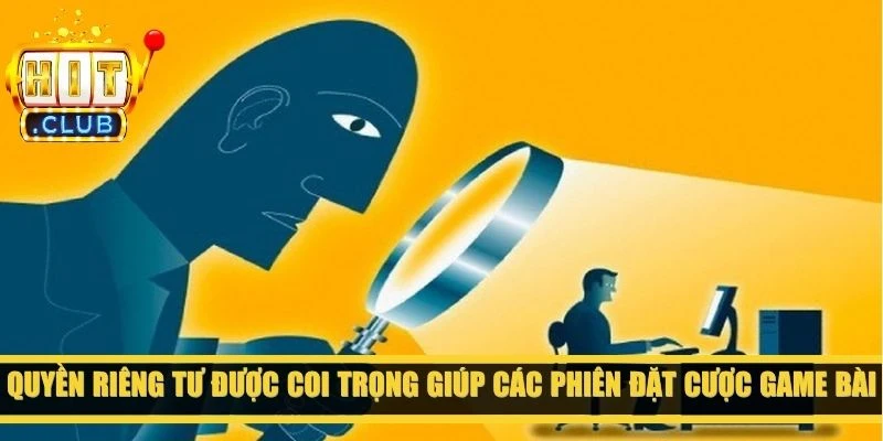 Quyền riêng tư được coi trọng giúp các phiên đặt cược game bài
