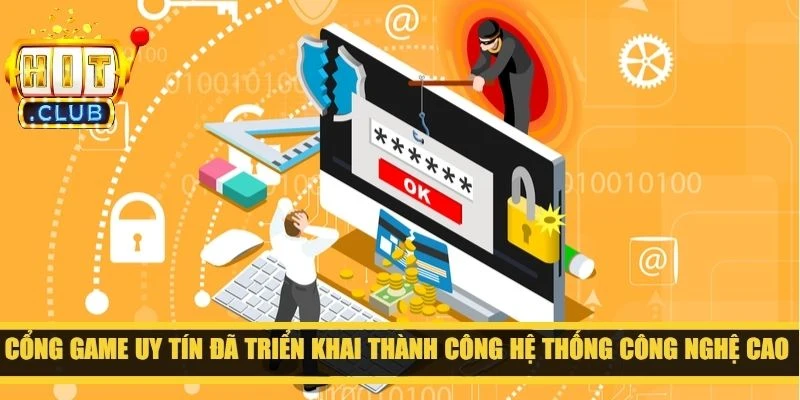 Cổng game uy tín đã triển khai thành công hệ thống công nghệ cao nhất